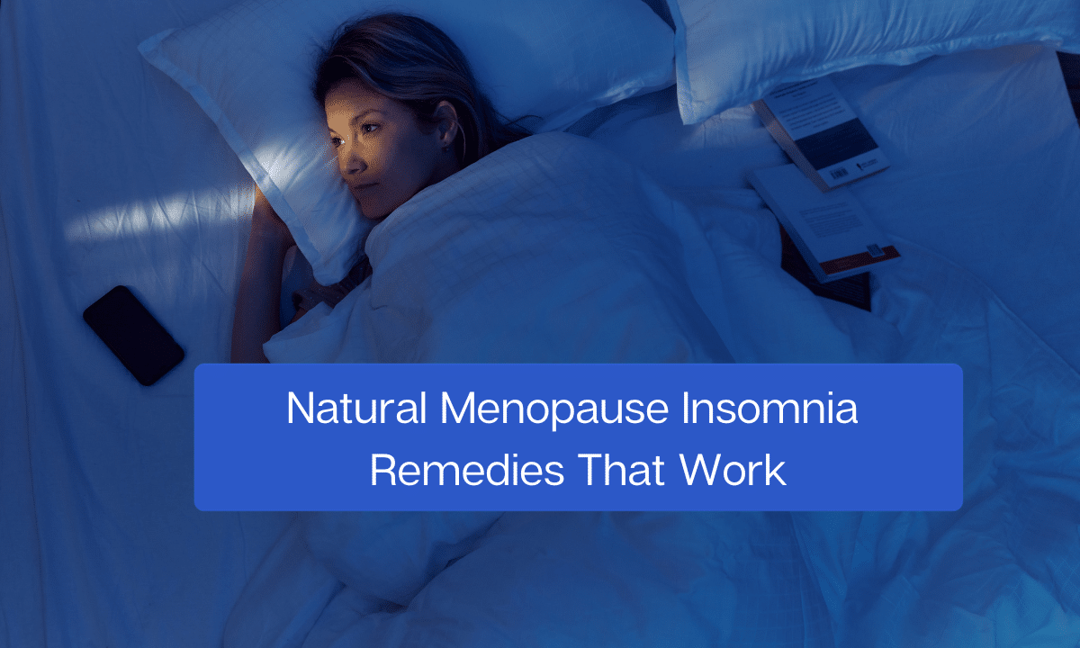 Natural Menopause Insomnia Remedies That Work