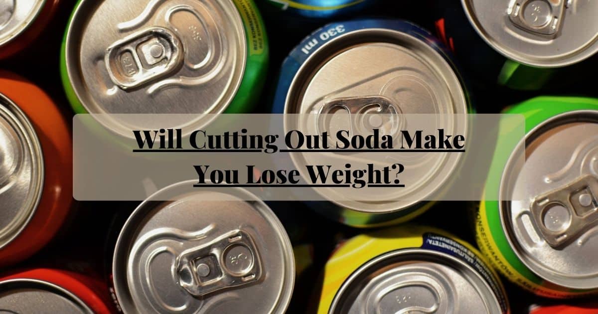 Will Cutting Out Soda Make You Lose Weight
