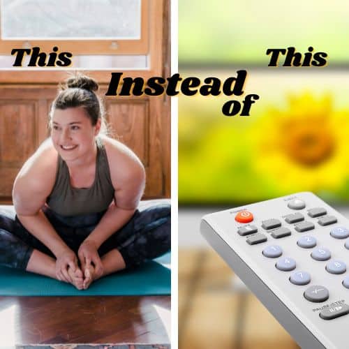 Yoga instead of tv- build better habits