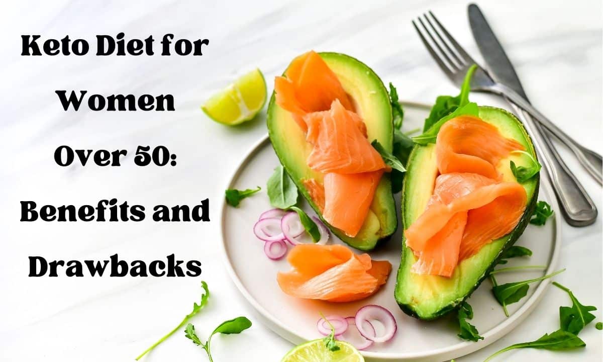 Keto Diet for Women Over 50: Benefits and Drawbacks