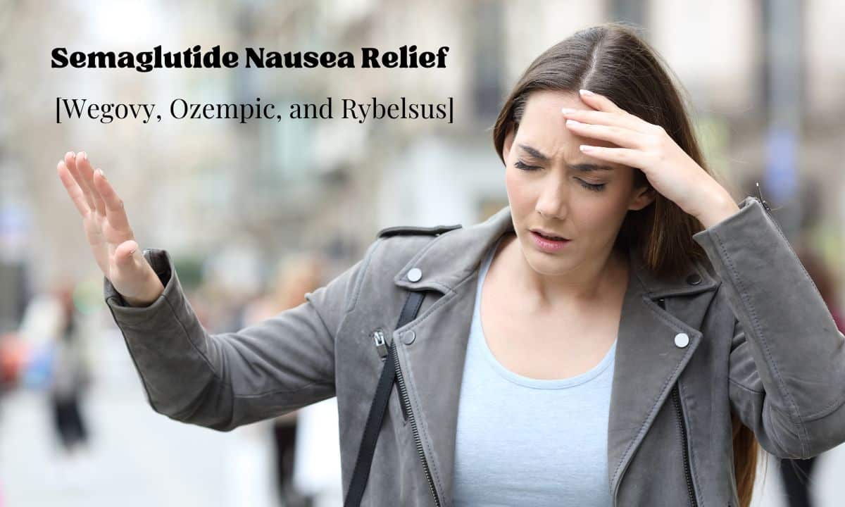 Semaglutide Nausea Relief [Wegovy, Ozempic, and Rybelsus