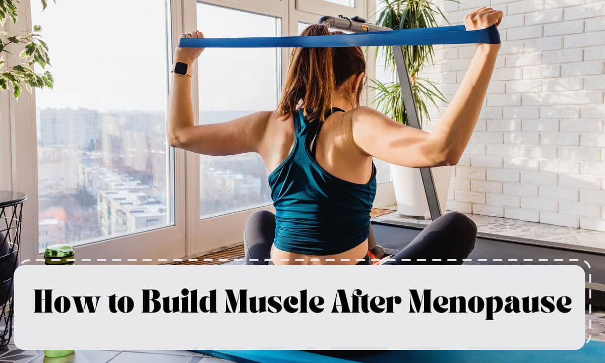 How to Build Muscle After Menopause
