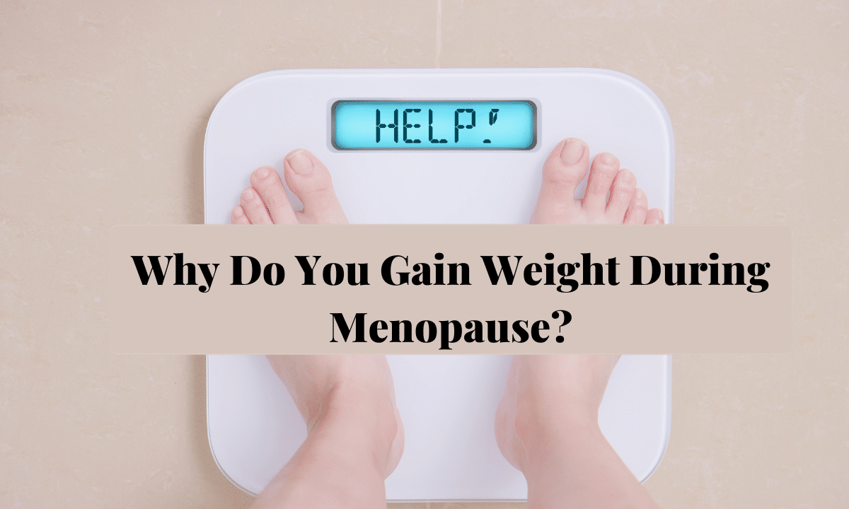 Why Do You Gain Weight During Menopause