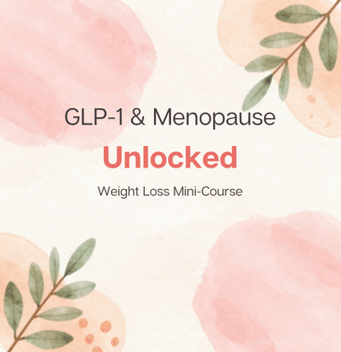 GLP-1 & Menopause Unlocked